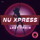 Nu Xpress - Last Train (Extended Mix)