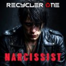 Recycler One - Narcissist