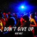 Rise Volt - Don\'t Give Up ()