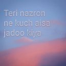 Kalp music - Teri Nazron Ne kuch Aisa Jadoo Kiya (Original Mix)