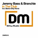 Jeremy Bass & Branchie & Stereo Dirty - In The Club (Stereo Dirty Remix)