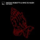 Sacha Robotti, Who Is Hush - Dirty (Original Mix)