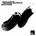 Teenage Mutants - Into The Rave
