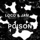 Loco & Jam - Poison