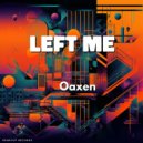Oaxen - Left Me