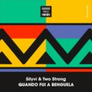 Silyvi & Two Strong - Quando Fui A Benguela (Original Mix)