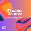 Maxime Groove - Piano And Cigarettes (Original Mix)