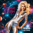 T-Groove feat. Laura Jackson - Cosmic Crush (Original Mix)