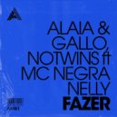 Alaia & Gallo, Notwins, MC Negra Nelly - Fazer
