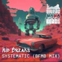 Kid Breaks - Systematic (BFMB Mix)
