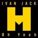 Ivan Jack - Oh Yeah
