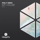 Walt Deez - My House