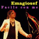 Emagiosef - Facile con me ()