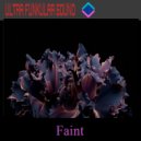 Ultra Funkular Sound - Faint ()