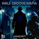 Monxchitt - Smile Groove Mafia ()