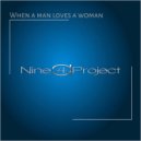 Nine4aProject - When a man loves a woman ()