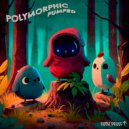 Polymorphic - Pumped (Original Mix)