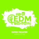 Hard EDM Workout - Super Trouper