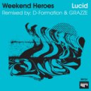 Weekend Heroes - Lucid (D-Formation & GRAZZE Remix)