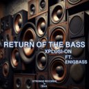 Xplosi-On & EnigBass - Return Of The Bass (feat. EnigBass)