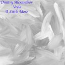 Dmitry Alexandrov - A Little More ()