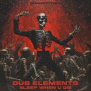 Dub Elements - Sleep When U Die (Original Mix)