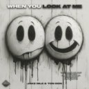 Ton Don, Jake Dile - When You Look at Me