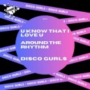 Disco Gurls - Around The Rhythm