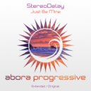 StereoDelay - Just Be Mine