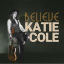 Katie Cole - Believe ()