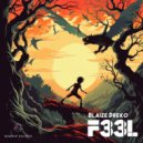 Blaize Dreko - F33L (Original Mix)