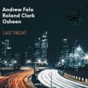 Osheen, Roland Clark, Andrew Felo - Last Night (Original Mix)