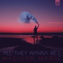 Madison Mars feat. Caslin - All They Wanna Be