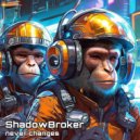 ShadowBroker - never changes ()