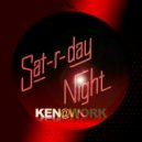 Ken@Work - Sat-R-day Night