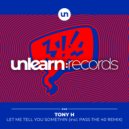 Tony H - Let Me Tell You Somethin