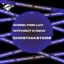 GhostMasters - Without U Now