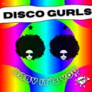 Disco Gurls - Baby It's You