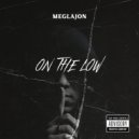 Meglajon - On The Low