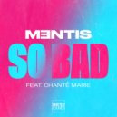 MENTIS, Chanté Marie - So Bad