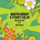 Martin Wright & Stuart Ojelay - You\'re My Life (Original Mix)