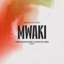 Chris Avantgarde, Kevin de Vries, Zerb, Sofiya Nzau - Mwaki (Chris Avantgarde & Kevin de Vries Remix Extended)