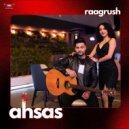RaagRush - Ahsas