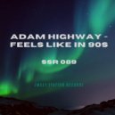 Adam Highway - Feels like in 90s ()