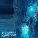 thxsorry - love you (slowed)