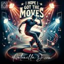 Antonella Dixon - I Hope I Got The Moves (Original Mix)