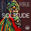 DJ Fresh (SA), Shona SA, Just Bheki - Solitude