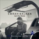 Emrah Balkan - Get the Mode (Original Mix)