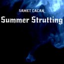 Samet Çaçan - Summer Strutting