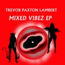 Trevor Paxton Lambert - That Bitch Gets